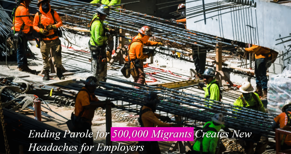 Ending Parole for 500,000 Migrants Creates New Headaches for Employers