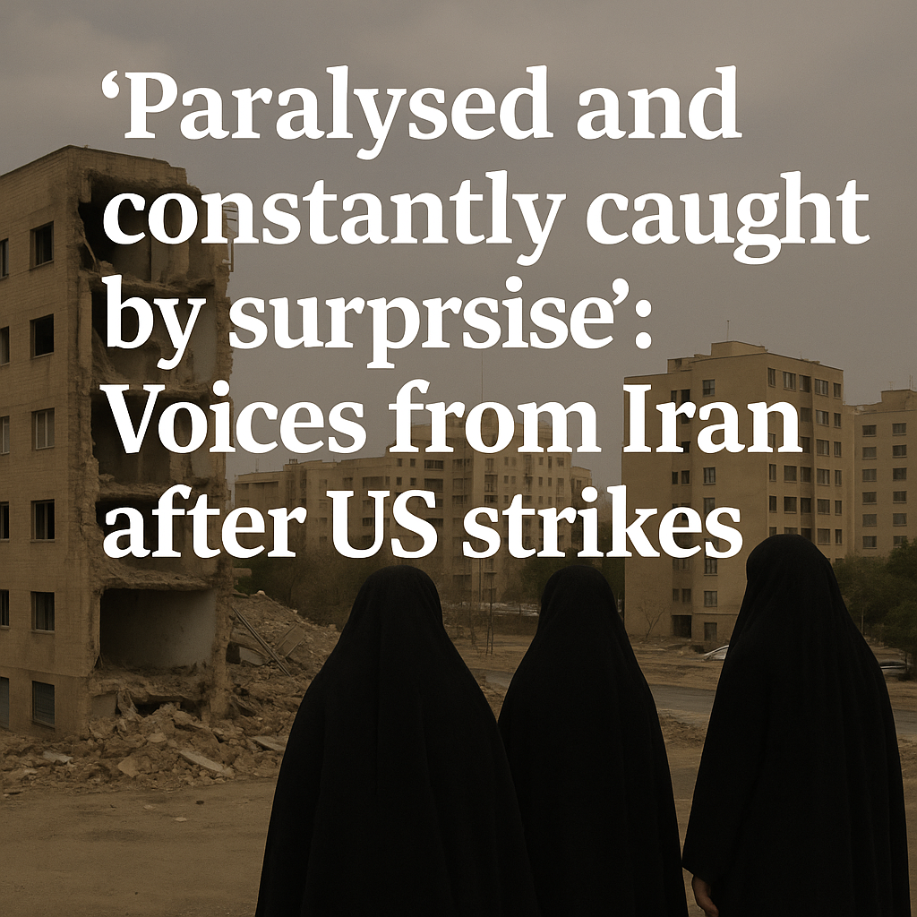 Paralysed and Constantly Caught by Surprise Voices from Iran After US Strikes